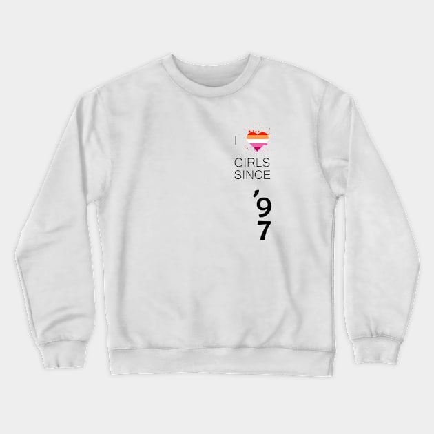 Like Girls since 1997 Lesbian Pride Crewneck Sweatshirt by Adult LGBTQ+ and Sexy Stuff